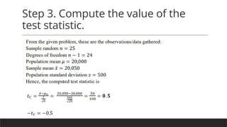 Step 3. Compute the value of the
test statistic.
 