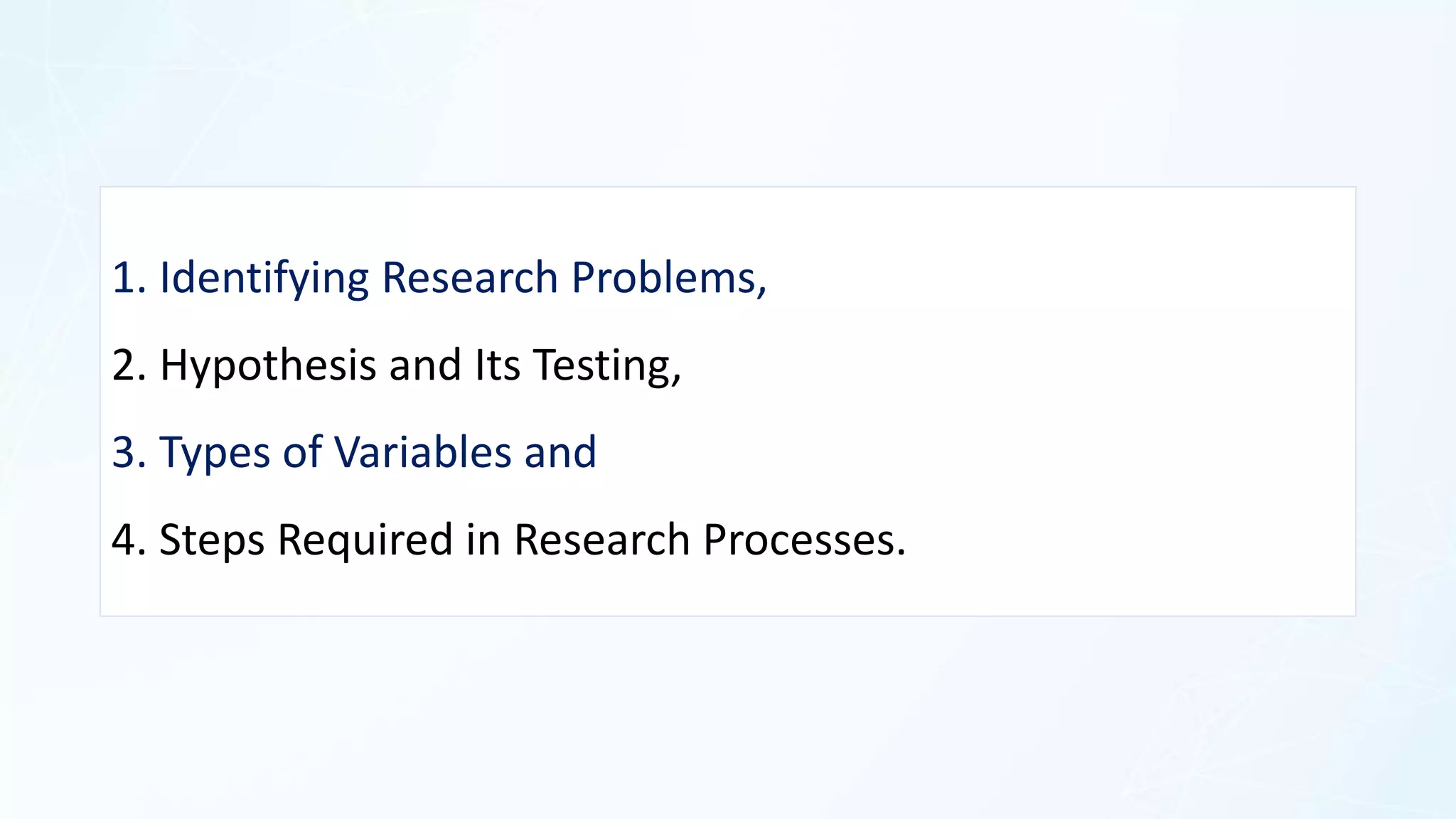 Identifying Research Problems, Hypothesis and Its Testing, Types of ...