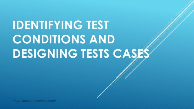 Identifying test conditions and designing tests cases