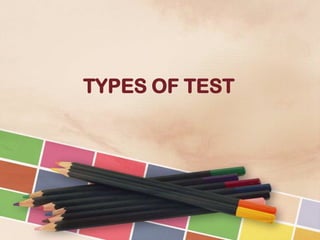 TYPES OF TEST

 