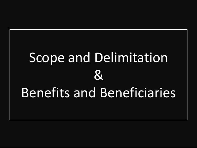 scope and delimitation Delimitations (optional) delimitations are factors that affect the study over which the research delimitations describe the scope of 6 or ) ), ). scope and delimitation Delimitations (optional) delimitations are factors that affect the study over which the research delimitations describe the scope of 6 or ) ), ).