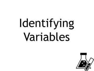 Identifying
Variables
 