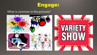 Engage:
What is common in the pictures?
 