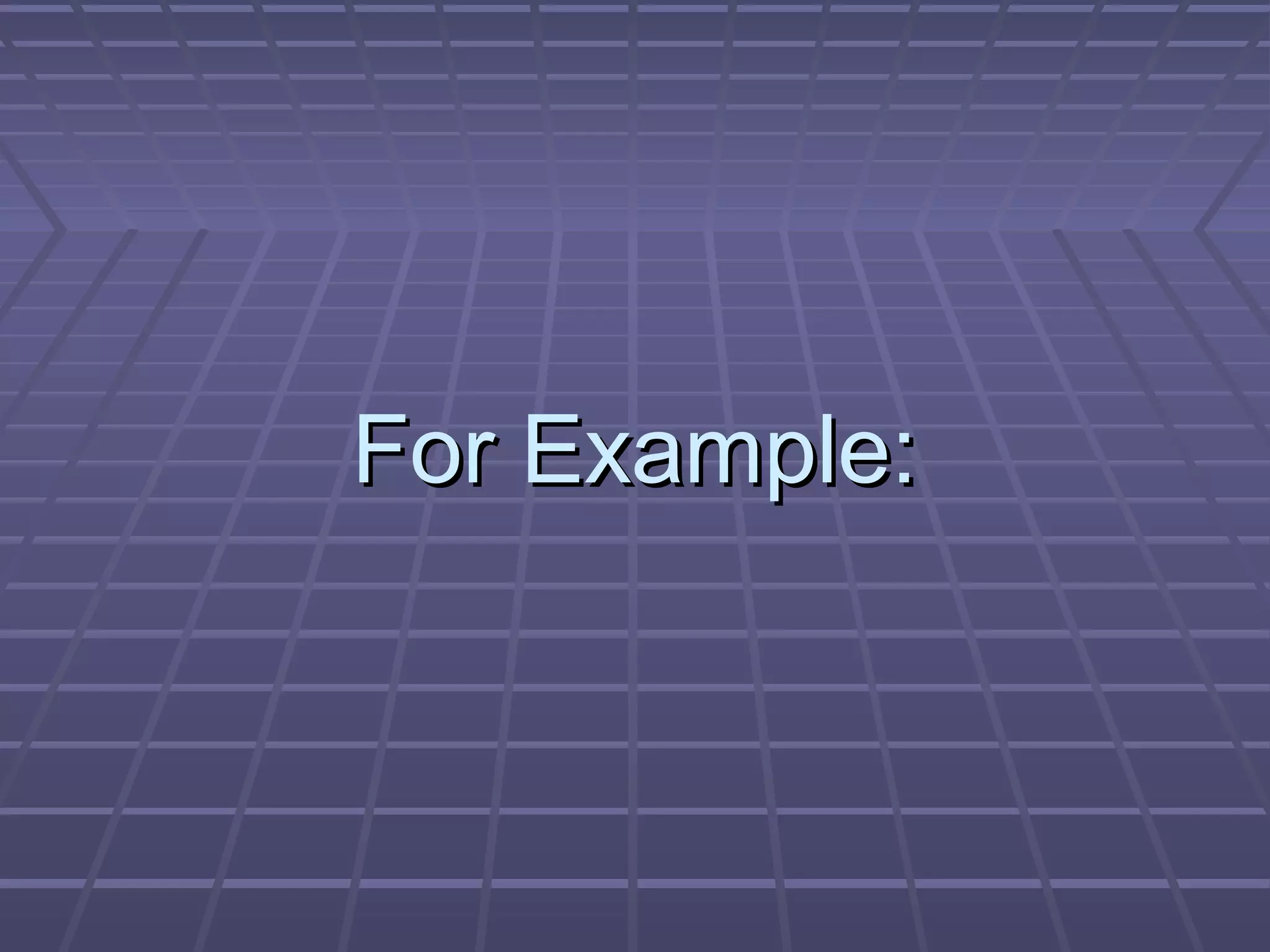 For Example:For Example:
 