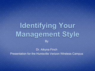 By
Dr. Aikyna Finch
Presentation for the Huntsville Verizon Wireless Campus
 
