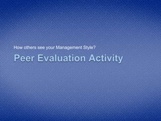 How others see your Management Style?
 