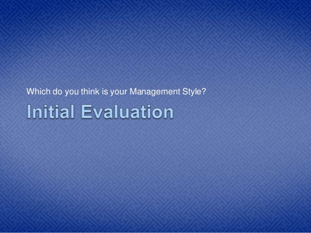 identifying your management style what is your management style