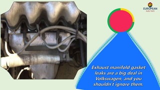 Identify the Exhaust Manifold Gasket Leak Symptoms in Volkswagen by