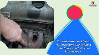 Identify the Exhaust Manifold Gasket Leak Symptoms in Volkswagen by
