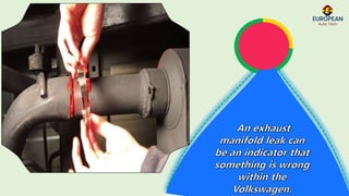 Identify the Exhaust Manifold Gasket Leak Symptoms in Volkswagen by