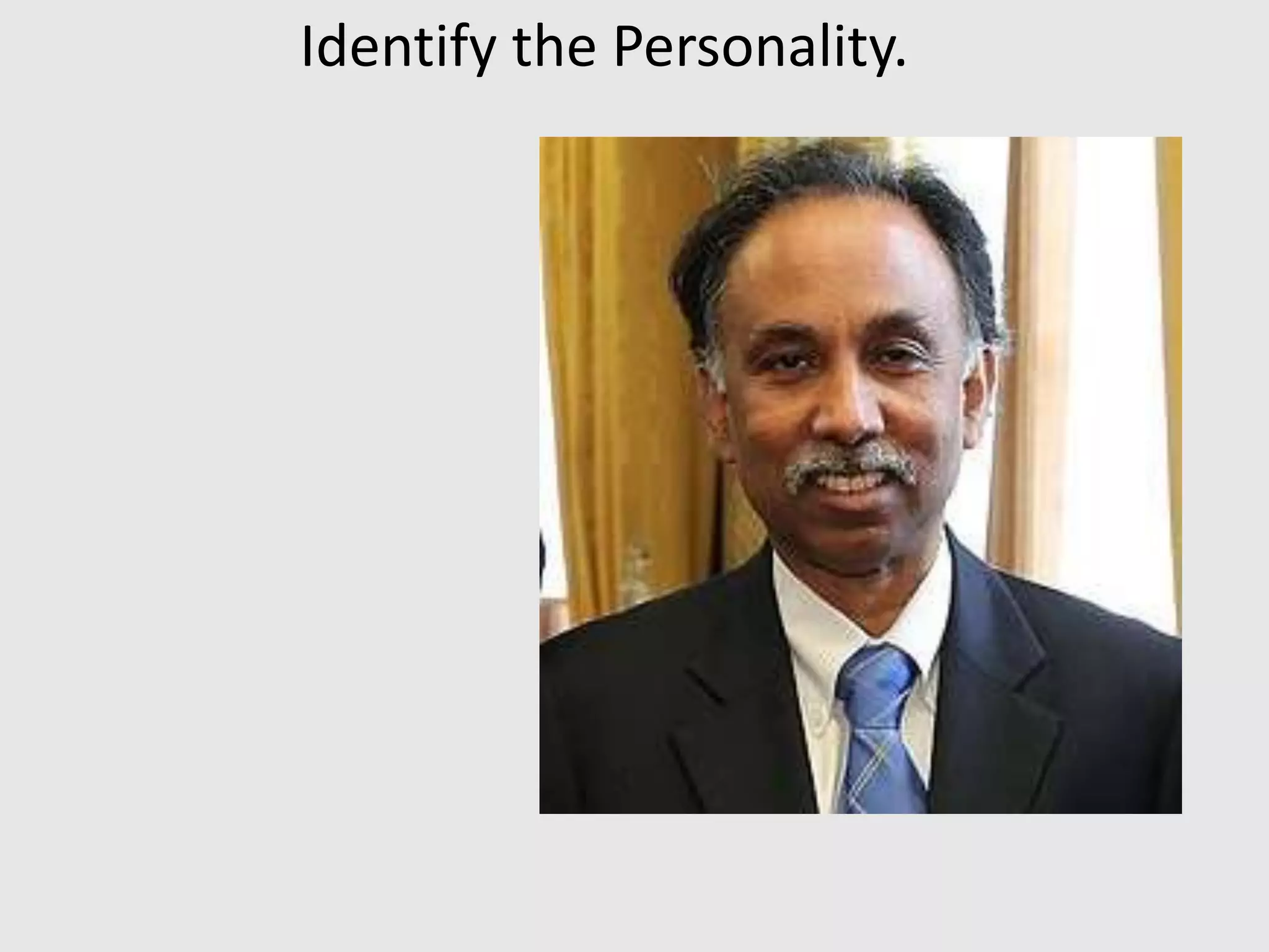 Identify the Personality.
 