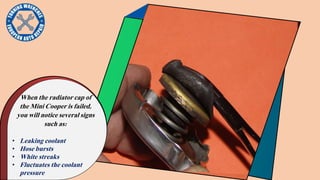 Identify the Signs of a Bad Radiator Cap in Mini Cooper by Louisville ...