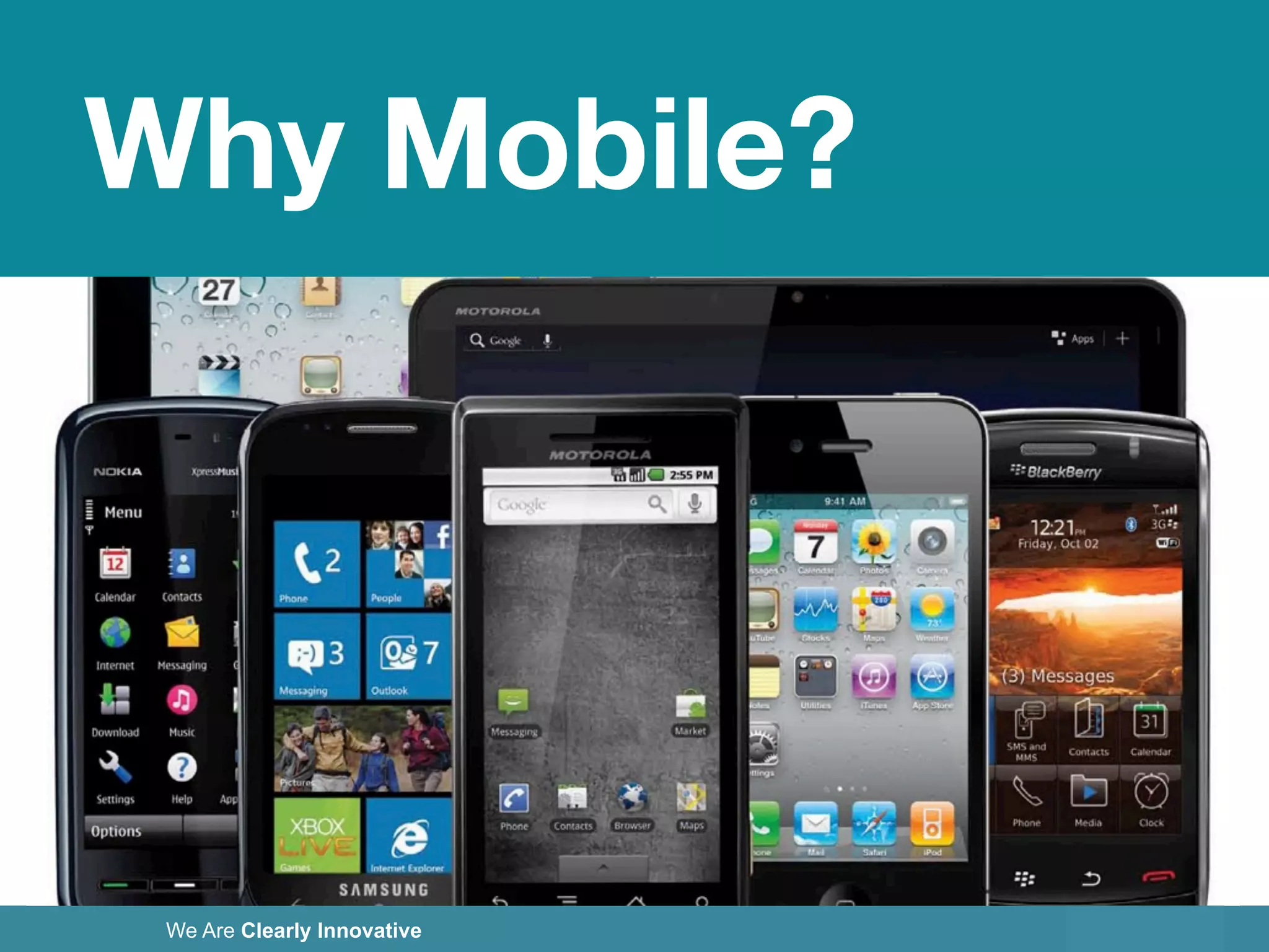 7
We Are Clearly Innovative
Why Mobile?
Why Mobile?
 