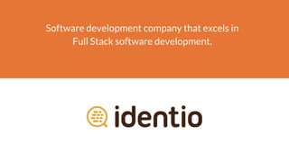 Software development company that excels in
Full Stack software development.
 