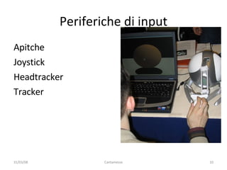 Periferiche di input Apitche Joystick Headtracker Tracker 02/06/09 Cantamesse 