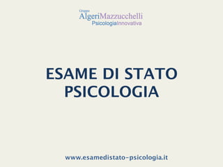 !




ESAME DI STATO  
  PSICOLOGIA 	
  



  www.esamedistato-psicologia.it
 