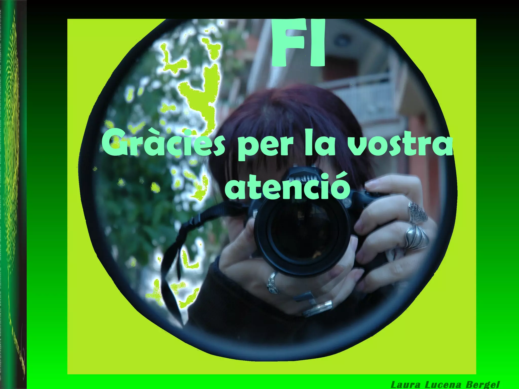 FI Gràcies per la vostra atenció Laura Lucena Bergel 