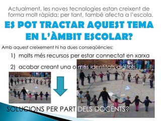 Indirecta:  NIU, targeta de crèdit... (donat per societat)També té molt a veure el lloc geogràfic on vius