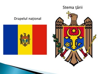Drapelul naţional
Stema ţării
 