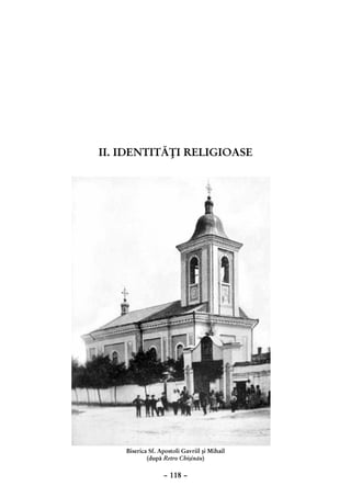 II. Identităţi religioase




    Biserica Sf. Apostoli Gavriil şi Mihail
            (după Retro Chişinău)

                  – 118 –
 