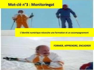 L’identité numérique nécessite une formation et un accompagnement  FORMER, APPRENDRE, ENCADRER 