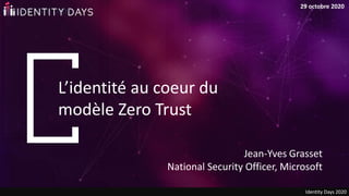 24 octobre 2020
L’identité au coeur du
modèle Zero Trust
Jean-Yves Grasset
National Security Officer, Microsoft
29 octobre...
