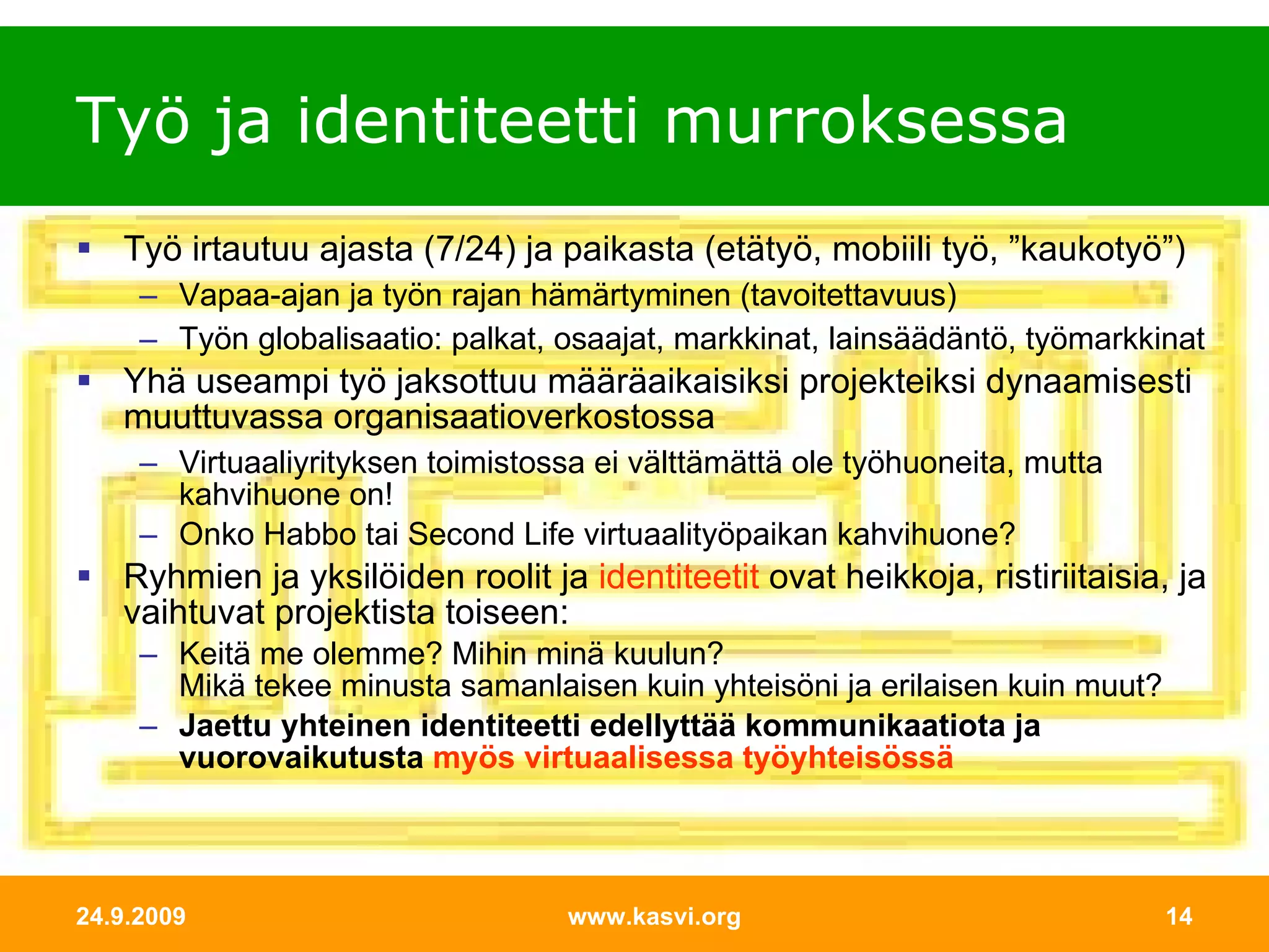 Identiteetti ja yhteisöllisyys verkottuneessa yhteiskunnassa | PPT