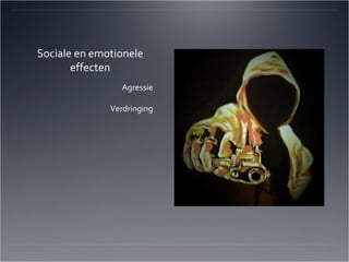 Sociale en emotionele effecten Agressie Verdringing 