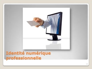 Identité numérique
professionnelle
                     18
 