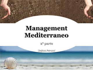 Management Mediterraneo 2° parte Stefano Petrucci 