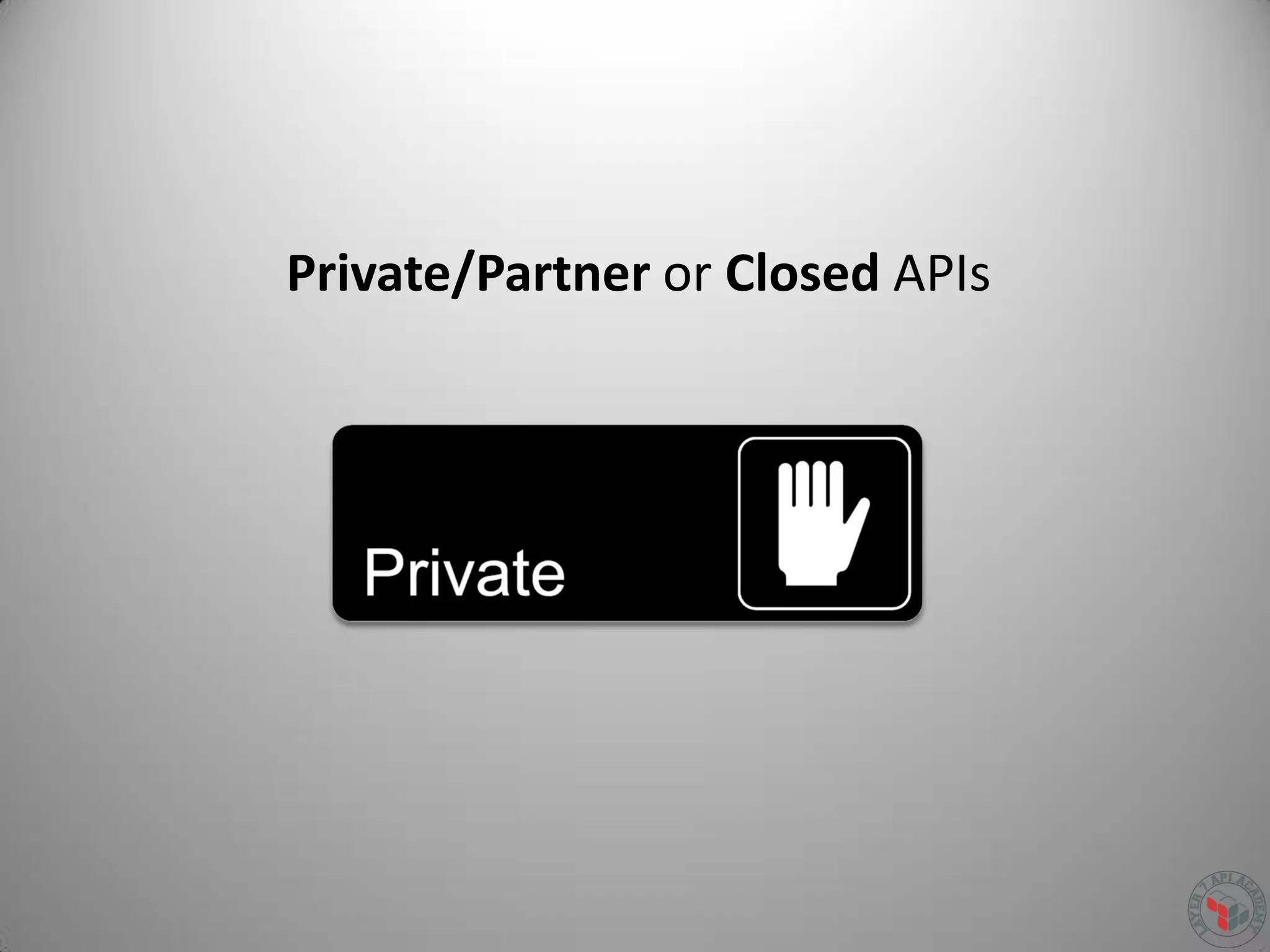 Private/Partner or Closed APIs
 