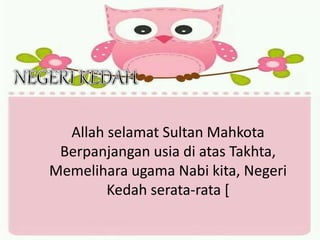 Allah selamat Sultan Mahkota
Berpanjangan usia di atas Takhta,
Memelihara ugama Nabi kita, Negeri
Kedah serata-rata [
 