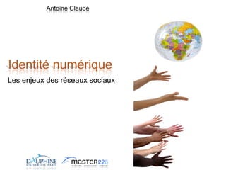 Antoine Claudé




Les enjeux des réseaux sociaux
 