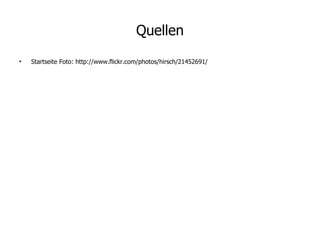 Quellen Startseite Foto: http://www.flickr.com/photos/hirsch/21452691/ 