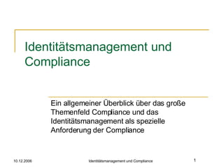 Identitätsmanagement und Compliance Ein allgemeiner Überblick über das große Themenfeld Compliance und das Identitätsmanagement als spezielle Anforderung der Compliance 