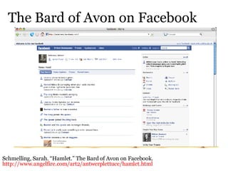 The Bard of Avon on Facebook <ul><li>Schmelling, Sarah. “Hamlet.” The Bard of Avon on Facebook. </li></ul><ul><li>http://w...