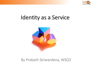 By Prabath Siriwardena, WSO2 Identity as a Service 