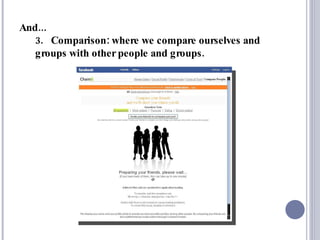 And... 3.  Comparison: where we compare ourselves and groups with other people and groups. 