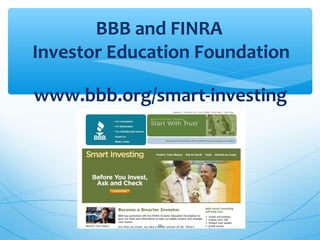 BBB and FINRA
Investor Education Foundation
www.bbb.org/smart-investing
20
 