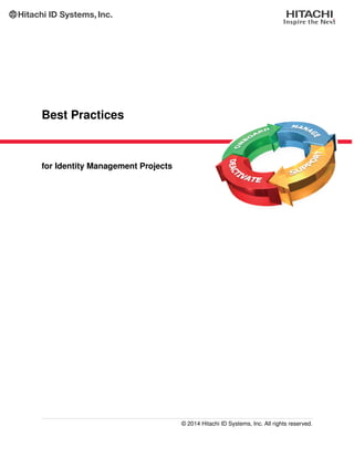 Best Practices
for Identity Management Projects
© 2014 Hitachi ID Systems, Inc. All rights reserved.
 