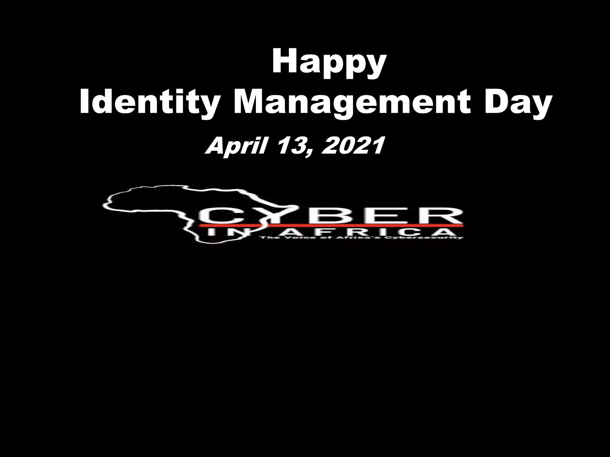 Happy
Identity Management Day
April 13, 2021
 