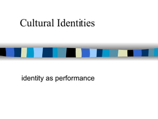 Identity As Performance