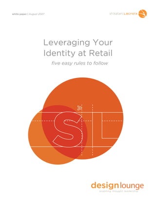 white paper | August 2007
Leveraging Your
Identity at Retail
five easy rules to follow
 