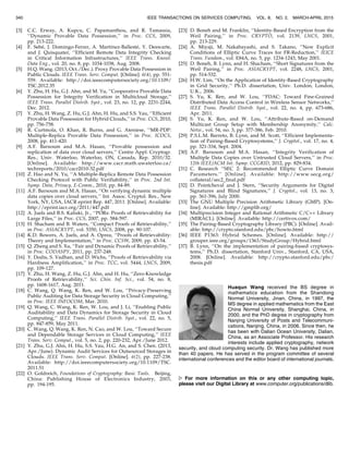 [3] C.C. Erway, A. Kupcu, C. Papamanthou, and R. Tamassia,
‘‘Dynamic Provable Data Possession,’’ in Proc. CCS, 2009,
pp. 213-222.
[4] F. Sebe´, J. Domingo-Ferrer, A. Martı´nez-Balleste´, Y. Deswarte,
and J. Quisquater, ‘‘Efficient Remote Data Integrity Checking
in Critical Information Infrastructures,’’ IEEE Trans. Knowl.
Data Eng., vol. 20, no. 8, pp. 1034-1038, Aug. 2008.
[5] H.Q. Wang. (2013, Oct./Dec.). Proxy Provable Data Possession in
Public Clouds. IEEE Trans. Serv. Comput. [Online]. 6(4), pp. 551-
559. Available: http://doi.ieeecomputersociety.org/10.1109/
TSC.2012.35.
[6] Y. Zhu, H. Hu, G.J. Ahn, and M. Yu, ‘‘Cooperative Provable Data
Possession for Integrity Verification in Multicloud Storage,’’
IEEE Trans. Parallel Distrib. Syst., vol. 23, no. 12, pp. 2231-2244,
Dec. 2012.
[7] Y. Zhu, H. Wang, Z. Hu, G.J. Ahn, H. Hu, and S.S. Yau, ‘‘Efficient
Provable Data Possession for Hybrid Clouds,’’ in Proc. CCS, 2010,
pp. 756-758.
[8] R. Curtmola, O. Khan, R. Burns, and G. Ateniese, ‘‘MR-PDP:
Multiple-Replica Provable Data Possession,’’ in Proc. ICDCS,
2008, pp. 411-420.
[9] A.F. Barsoum and M.A. Hasan, ‘‘Provable possession and
replication of data over cloud servers,’’ Centre Appl. Cryptogr.
Res., Univ. Waterloo, Waterloo, ON, Canada, Rep. 2010/32.
[Online]. Available: http://www.cacr.math.uwaterloo.ca/
techreports/2010/cacr2010-32.pdf.
[10] Z. Hao and N. Yu, ‘‘A Multiple-Replica Remote Data Possession
Checking Protocol with Public Verifiability,’’ in Proc. 2nd Int.
Symp. Data, Privacy, E-Comm., 2010, pp. 84-89.
[11] A.F. Barsoum and M.A. Hasan, ‘‘On verifying dynamic multiple
data copies over cloud servers,’’ Int. Assoc. Cryptol. Res., New
York, NY, USA, IACR eprint Rep. 447, 2011. [Online]. Available:
http://eprint.iacr.org/2011/447.pdf.
[12] A. Juels and B.S. Kaliski, Jr., ‘‘PORs: Proofs of Retrievability for
Large Files,’’ in Proc. CCS, 2007, pp. 584-597.
[13] H. Shacham and B. Waters, ‘‘Compact Proofs of Retrievability,’’
in Proc. ASIACRYPT, vol. 5350, LNCS, 2008, pp. 90-107.
[14] K.D. Bowers, A. Juels, and A. Oprea, ‘‘Proofs of Retrievability:
Theory and Implementation,’’ in Proc. CCSW, 2009, pp. 43-54.
[15] Q. Zheng and S. Xu, ‘‘Fair and Dynamic Proofs of Retrievability,’’
in Proc. CODASPY, 2011, pp. 237-248.
[16] Y. Dodis, S. Vadhan, and D. Wichs, ‘‘Proofs of Retrievability via
Hardness Amplification,’’ in Proc. TCC, vol. 5444, LNCS, 2009,
pp. 109-127.
[17] Y. Zhu, H. Wang, Z. Hu, G.J. Ahn, and H. Hu, ‘‘Zero-Knowledge
Proofs of Retrievability,’’ Sci. Chin. Inf. Sci., vol. 54, no. 8,
pp. 1608-1617, Aug. 2011.
[18] C. Wang, Q. Wang, K. Ren, and W. Lou, ‘‘Privacy-Preserving
Public Auditing for Data Storage Security in Cloud Computing,’’
in Proc. IEEE INFOCOM, Mar. 2010.
[19] Q. Wang, C. Wang, K. Ren, W. Lou, and J. Li, ‘‘Enabling Public
Auditability and Data Dynamics for Storage Security in Cloud
Computing,’’ IEEE Trans. Parallel Distrib. Syst., vol. 22, no. 5,
pp. 847-859, May 2011.
[20] C. Wang, Q. Wang, K. Ren, N. Cao, and W. Lou, ‘‘Toward Secure
and Dependable Storage Services in Cloud Computing,’’ IEEE
Trans. Serv. Comput., vol. 5, no. 2, pp. 220-232, Apr./June 2012.
[21] Y. Zhu, G.J. Ahn, H. Hu, S.S. Yau, H.G. An, and S. Chen. (2013,
Apr./June). Dynamic Audit Services for Outsourced Storages in
Clouds. IEEE Trans. Serv. Comput. [Online]. 6(2), pp. 227-238.
Available: http://doi.ieeecomputersociety.org/10.1109/TSC.
2011.51.
[22] O. Goldreich, Foundations of Cryptography: Basic Tools. Beijing,
China: Publishing House of Electronics Industry, 2003,
pp. 194-195.
[23] D. Boneh and M. Franklin, ‘‘Identity-Based Encryption from the
Weil Pairing,’’ in Proc. CRYPTO, vol. 2139, LNCS, 2001,
pp. 213-229.
[24] A. Miyaji, M. Nakabayashi, and S. Takano, ‘‘New Explicit
Conditions of Elliptic Curve Traces for FR-Reduction,’’ IEICE
Trans. Fundam., vol. E84A, no. 5, pp. 1234-1243, May 2001.
[25] D. Boneh, B. Lynn, and H. Shacham, ‘‘Short Signatures from the
Weil Pairing,’’ in Proc. ASIACRYPT, vol. 2248, LNCS, 2001,
pp. 514-532.
[26] H.W. Lim, ‘‘On the Application of Identity-Based Cryptography
in Grid Security,’’ Ph.D. dissertation, Univ. London, London,
U.K., 2006.
[27] S. Yu, K. Ren, and W. Lou, ‘‘FDAC: Toward Fine-Grained
Distributed Data Access Control in Wireless Sensor Networks,’’
IEEE Trans. Parallel Distrib. Syst., vol. 22, no. 4, pp. 673-686,
Apr. 2011.
[28] S. Yu, K. Ren, and W. Lou, ‘‘Attribute-Based on-Demand
Multicast Group Setup with Membership Anonymity,’’ Calc.
Netw., vol. 54, no. 3, pp. 377-386, Feb. 2010.
[29] P.S.L.M. Barreto, B. Lynn, and M. Scott, ‘‘Efficient Implementa-
tion of Pairing-Based Cryptosystems,’’ J. Cryptol., vol. 17, no. 4,
pp. 321-334, Sept. 2004.
[30] A.F. Barsoum and M.A. Hasan, ‘‘Integrity Verification of
Multiple Data Copies over Untrusted Cloud Servers,’’ in Proc.
12th IEEE/ACM Int. Symp. CCGRID, 2012, pp. 829-834.
[31] C. Research ‘‘SEC 2: Recommended Elliptic Curve Domain
Parameters.’’ [Online]. Available: http://www.secg.org/
collateral/sec2_final.pdf.
[32] D. Pointcheval and J. Stern, ‘‘Security Arguments for Digital
Signatures and Blind Signatures,’’ J. Cryptol., vol. 13, no. 3,
pp. 361-396, July 2000.
[33] The GNU Multiple Precision Arithmetic Library (GMP). [On-
line]. Available: http://gmplib.org/.
[34] Multiprecision Integer and Rational Arithmetic C/C++ Library
(MIRACL). [Online]. Available: http://certivox.com/.
[35] The Pairing-Based Cryptography Library (PBC). [Online]. Avail-
able: http://crypto.stanford.edu/pbc/howto.html.
[36] IEEE P1363: Hybrid Schemes. [Online]. Available: http://
grouper.ieee.org/groups/1363/StudyGroup/Hybrid.html.
[37] B. Lynn, ‘‘On the implementation of pairing-based cryptosys-
tems,’’ Ph.D. dissertation, Stanford Univ., Stanford, CA, USA,
2008. [Online]. Available: http://crypto.stanford.edu/pbc/
thesis.pdf.
Huaqun Wang received the BS degree in
mathematics education from the Shandong
Normal University, Jinan, China, in 1997, the
MS degree in applied mathematics from the East
China Normal University, Shanghai, China, in
2000, and the PhD degree in cryptography from
Nanjing University of Posts and Telecommuni-
cations, Nanjing, China, in 2006. Since then, he
has been with Dalian Ocean University, Dalian,
China, as an Associate Professor. His research
interests include applied cryptography, network
security, and cloud computing security. Dr. Wang has published more
than 40 papers. He has served in the program committee of several
international conferences and the editor board of international journals.
. For more information on this or any other computing topic,
please visit our Digital Library at www.computer.org/publications/dlib.
IEEE TRANSACTIONS ON SERVICES COMPUTING, VOL. 8, NO. 2, MARCH-APRIL 2015340
 