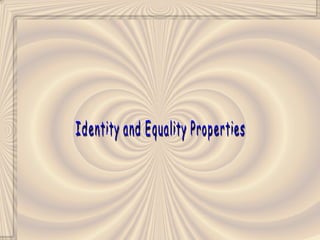 Identity and Equality Properties 