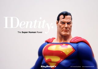 The Super Human Power




                        © DC Comics/Time Warner   flickr.com/people/chanchan222
 
