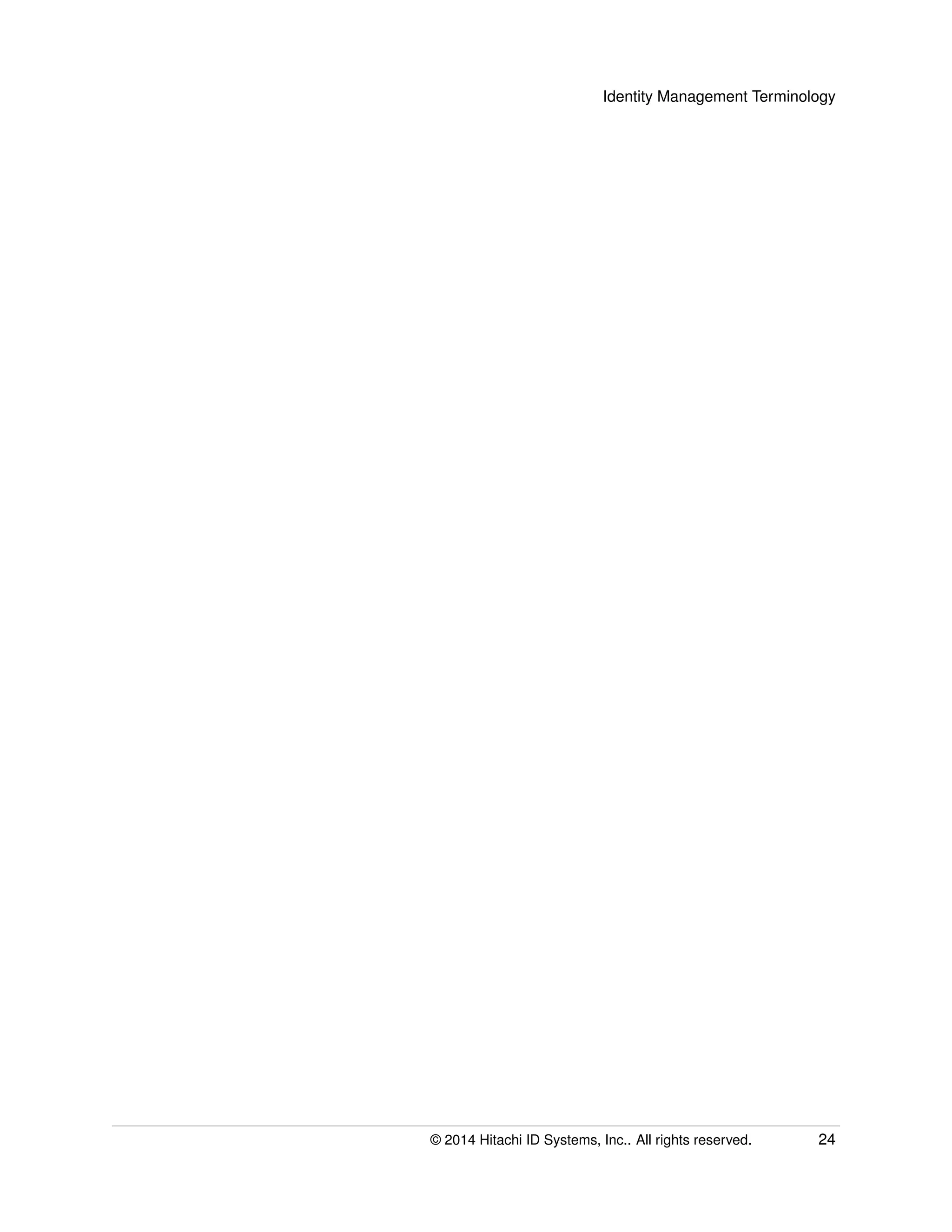 Identity Management Terminology
© 2014 Hitachi ID Systems, Inc.. All rights reserved. 24
 