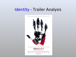 Identity - Trailer Analysis
 