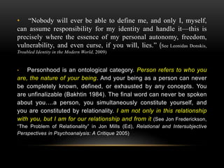 • “Nobody will ever be able to define me, and only I, myself,
can assume responsibility for my identity and handle it—this...