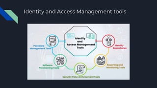 Identity and Access Management tools
 